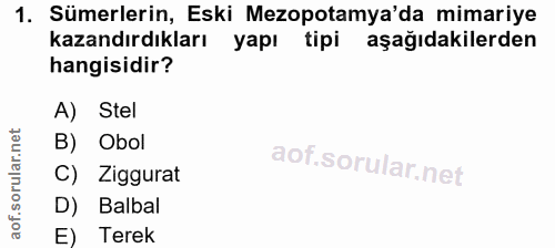 1. soru: Sümerlerin, Eski Mezopotamya'da mimariye kazandırdıkları yapı tipi aşağıdakilerden hangisidir? A) Stel B) Obol C) Zig…