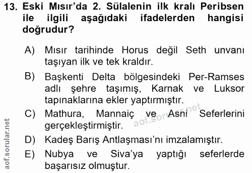 13. soru: Eski Mısır'da 2. Sülalenin ilk kralı Peribsen ile ilgili aşağıdaki ifadelerden hangisi doğrudur? A) Mısır tarihinde H…