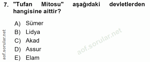 7. soru: "Tufan Mitosu" aşağıdaki devletlerden hangisine aittir? A) Sümer B) Lidya C) Akad D) Assur lof. E) Elam