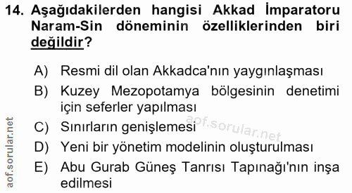 14. soru: Aşağıdakilerden hangisi Akkad Imparatoru Naram-Sin döneminin özelliklerinden biri değildir? A) Resmi dil olan Akkadca…