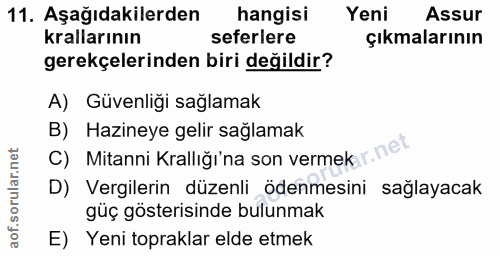 11. soru: Aşağıdakilerden hangisi Yeni Assur krallarının seferlere çıkmalarının gerekçelerinden biri değildir? A) Güvenliği sağ…