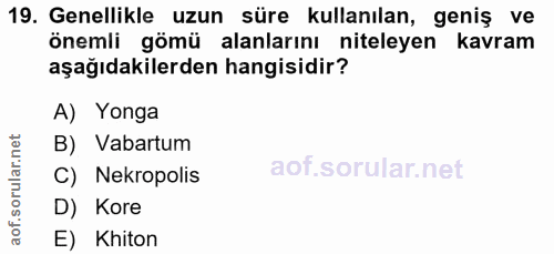 19. soru: Genellikle uzun süre kullanılan, geniş ve önemli gömü alanlarını niteleyen kavram aşağıdakilerden hangisidir? A) Yong…