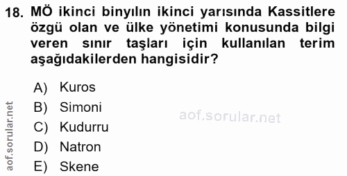 18. soru: MÖ ikinci binyılın ikinci yarısında Kassitlere özgü olan ve ülke yönetimi konusunda bilgi veren sınır taşları için ku…