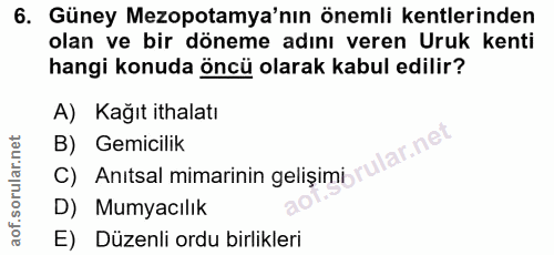 6. soru: Güney Mezopotamya'nın önemli kentlerinden olan ve bir döneme adını veren Uruk kenti hangi konuda öncü olarak kabul ed…