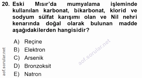 20. soru: Eski Mısır'da mumyalama işleminde kullanılan karbonat, bikarbonat, klorid ve sodyum sülfat karışımı olan ve Nil nehri…