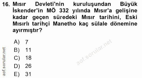 16. soru: Mısır Devleti'nin kuruluşundan Büyük İskender'in MÖ 332 yılında Mısır'a gelişine kadar geçen süredeki Mısır tarihini,…