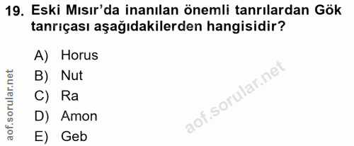 19. soru: Eski Mısır'da inanılan önemli tanrılardan Gök tanrıçası aşağıdakilerden hangisidir? A) Horus B) Nut C) Ra D) Amon E) Geb