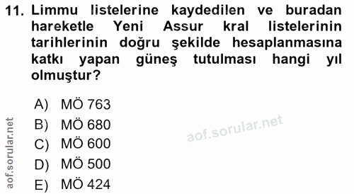 11. soru: Limmu listelerine kaydedilen ve buradan hareketle Yeni Assur kral listelerinin tarihlerinin doğru şekilde hesaplanmas…