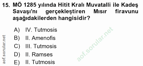 15. soru: MÖ 1285 yılında Hitit Kralı Muvatalli ile Kadeş Savaşı'nı gerçekleştiren Mısır firavunu aşağıdakilerden hangisidir? A…