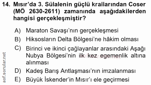 14. soru: Mısır'da 3. Sülalenin güçlü krallarından Coser (MÖ 2630-2611) zamanında aşağıdakilerden hangisi gerçekleşmiştir? A) M…