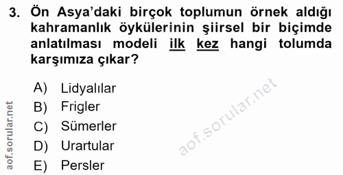 3. soru: Ön Asya'daki birçok toplumun örnek aldığı kahramanlık öykülerinin şiirsel bir biçimde anlatılması modeli ilk kez hang…