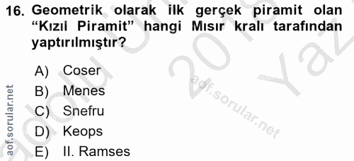 16. soru: Geometrik olarak ilk gerçek piramit olan "Kızıl Piramit" hangi Mısır kralı tarafından yaptırılmıştır? A) Coser B) Men…