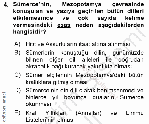4. soru: Sümerce'nin, Mezopotamya çevresinde konuşulan ve yazıya geçirilen bütün dilleri etkilemesinde ve çok sayıda kelime ve…