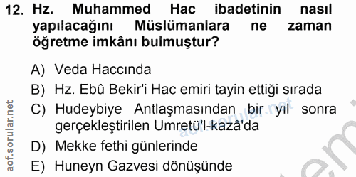 12. soru: Hz. Muhammed Hac ibadetinin nasıl yapılacağını Müslümanlara ne zaman öğretme imkânı bulmuştur? A) Veda Haccında B) Hz…