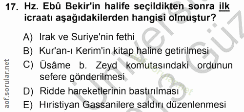 17. soru: Hz. Ebû Bekir'in halife seçildikten sonra ilk icraatı aşağıdakilerden hangisi olmuştur? A) Irak ve Suriye'nin fethi B…