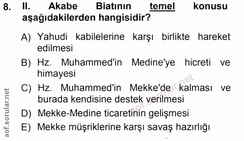8. soru: II. Akabe Batının temel konusu aşağıdakilerden hangisidir? A) Yahudi kabilelerine karşı birlikte hareket edilmesi B)…