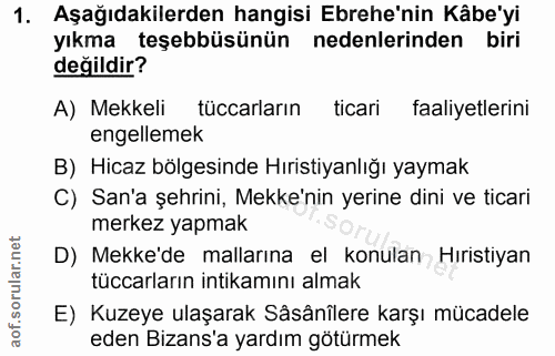 1. soru: Aşağıdakilerden hangisi Ebrehe'nin Kâbe'yi yıkma teşebbüsünün nedenlerinden biri değildir? A) Mekkeli tüccarların tic…