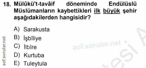 18. soru: Mülûkü't-tavâif döneminde Endülüslü Müslümanların kaybettikleri ilk büyük şehir aşağıdakilerden hangisidir? A) Saraku…