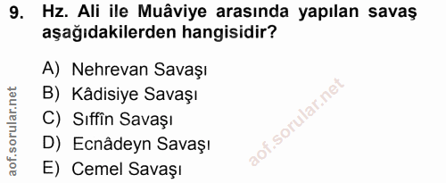 9. soru: Hz. Ali ile Muâviye arasında yapılan savaş aşağıdakilerden hangisidir? A) Nehrevan Savaşı B) Kâdisiye Savaşı C) Sıffi…