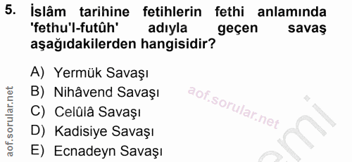 5. soru: İslâm tarihine fetihlerin fethi anlaminda 'fethu'l-futûh' adıyla geçen savaş aşağıdakilerden hangisidir? A) Yermük Sa…