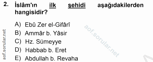 2. soru: İslâm'ın ilk sehidi aşağıdakilerden hangisidir? A) Ebû Zer el-Gifârî net B) Ammâr b. Yâsir ar C) Hz. Sümeyye orul D)…