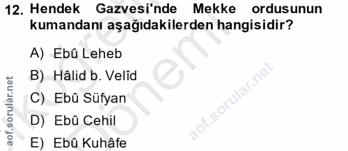 12. soru: Hendek Gazvesi'nde Mekke ordusunun kumandanı aşağıdakilerden hangisidir? A) Ebû Leheb B) Hâlid b. Velîd C) Ebû Süfyan…