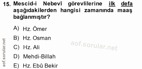 15. soru: Mescid-i Nebevî görevlilerine ilk defa aşağıdakilerden hangisi zamanında maas bağlanmıştır? A) Hz. Ömer B) Hz. Osman…
