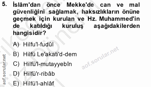 5. soru: İslâm'dan önce Mekke'de can ve mal güvenliğini sağlamak, haksızlıkların önüne geçmek için kurulan ve Hz. Muhammed'in…