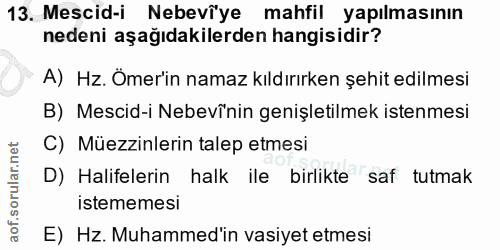 13. soru: Mescid-i Nebevîye mahfil yapılmasının nedeni aşağıdakilerden hangisidir? A) Hz. Ömer'in namaz kıldırırken şehit edilm…