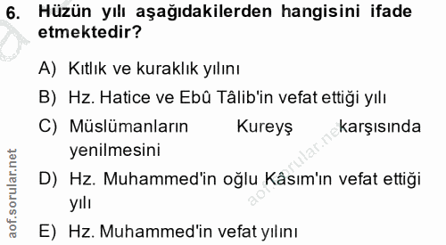 6. soru: Hüzün yılı aşağıdakilerden hangisini ifade etmektedir? A) Kıtlık ve kuraklık yılını B) Hz. Hatice ve Ebû Tâlib'in vef…