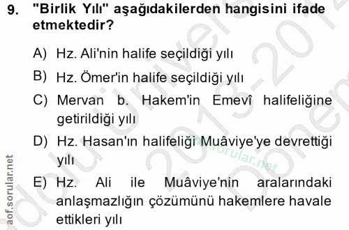 9. soru: "Birlik Yil" aşağıdakilerden hangisini ifade etmektedir? A) Hz. Ali'nin halife seçildiği yılı B) Hz. Ömer'in halife s…