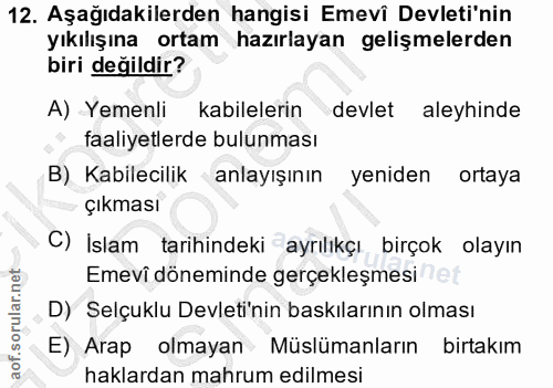 12. soru: Aşağıdakilerden hangisi Emevi Devleti'nin yıkılışına ortam hazırlayan gelişmelerden biri değildir? A) Yemenli kabilel…