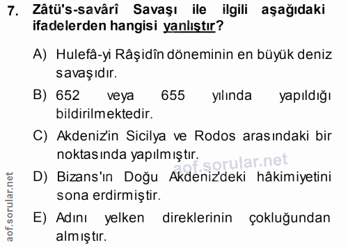 7. soru: Zâtü's-savâri Savaşı ile ilgili aşağıdaki ifadelerden hangisi yanlıştır? A) Hulefâ-yi Râşidîn döneminin en büyük deni…