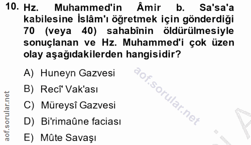 10. soru: Hz. Muhammed'in Âmir b. Sa'sa'a kabilesine İslâm'ı öğretmek için gönderdiği 70 (veya 40) sahabinin öldürülmesiyle son…