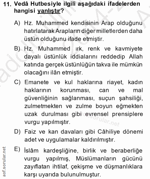 11. soru: Vedâ Hutbesiyle ilgili aşağıdaki ifadelerden hangisi yanlıştır? A) Hz. Muhammed kendisinin Arap olduğunu hatırlatarak…