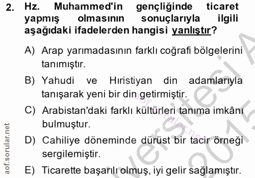 2. soru: Hz. Muhammed'in gençliğinde ticaret yapmiş olmasının sonuçlarıyla ilgili aşağıdaki ifadelerden hangisi yanlıştır? A)…