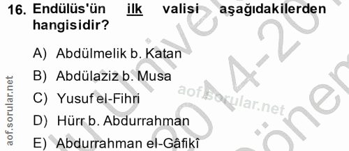 16. soru: Endülüs'ün ilk valisi aşağıdakilerden hangisidir? A) Abdülmelik b. Katan B) Abdülaziz b. Musa C) Yusuf el-Fihri aof.B…