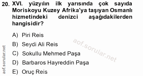 20. soru: XVI. yüzyılın ilk yarısında çok sayıda Moriskoyu Kuzey Afrika'ya taşıyan Osmanlı hizmetindeki denizci aşağıdakilerden…