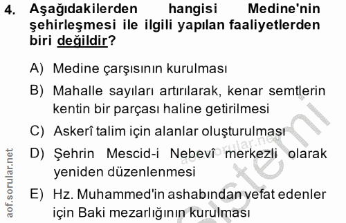 4. soru: Aşağıdakilerden hangisi Medine'nin şehirleşmesi ile ilgili yapılan faaliyetlerden biri değildir? A) Medine çarşısının…