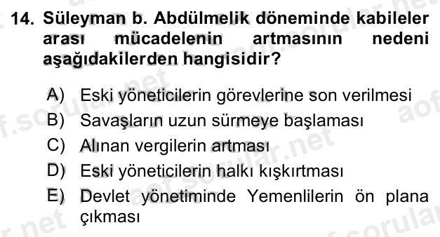 14. soru: Süleyman b. Abdülmelik döneminde kabileler arası mücadelenin artmasının nedeni aşağıdakilerden hangisidir? A) Eski yö…