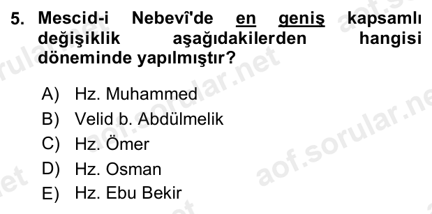 5. soru: Mescid-i Nebevî'de en geniş kapsamlı değişiklik aşağıdakilerden hangisi döneminde yapılmıştır? A) Hz. Muhammed B) Vel…