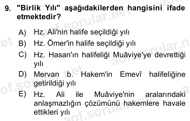 9. soru: "Birlik Yılı" aşağıdakilerden hangisini ifade etmektedir? A) Hz. Ali'nin halife seçildiği yılı B) Hz. Ömer'in halife…