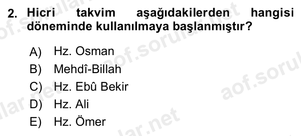 2. soru: Hicri takvim aşağıdakilerden hangisi döneminde kullanılmaya başlanmıştır? A) Hz. Osman B) Mehdî-Billah C) Hz. Ebû Bek…