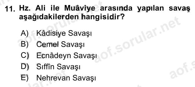 11. soru: Hz. Ali ile Muâviye arasında yapılan savaş aşağıdakilerden hangisidir? A) Kâdisiye Savaşı B) Cemel Savaşı C) Ecnâdeyn…