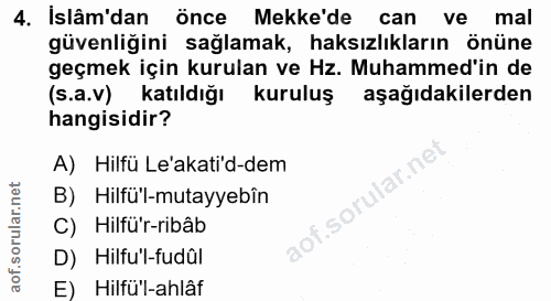 4. soru: Islâm'dan önce Mekke'de can ve mal güvenliğini sağlamak, haksızlıkların önüne geçmek için kurulan ve Hz. Muhammed'in…