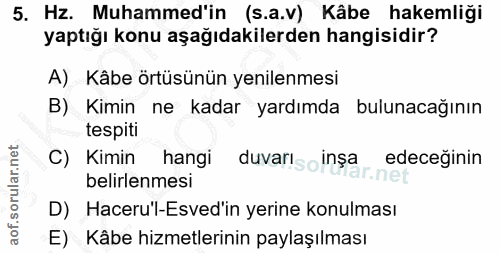 5. soru: Hz. Muhammed'in (s.a.v) Kâbe hakemliği yaptığı konu aşağıdakilerden hangisidir? A) Kâbe örtüsünün yenilenmesi B) Kimi…