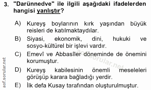 3. soru: "Darünnedve" ile ilgili aşağıdaki ifadelerden hangisi yanlıştır? A) Kureyş boylarının kırk yaşından büyük reisleri de…