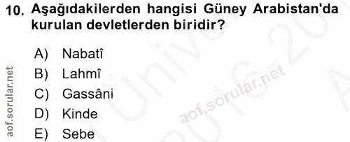 10. soru: Aşağıdakilerden hangisi Güney Arabistan'da kurulan devletlerden biridir? A) Nabati B) Lahmi .sorular.ne C) Gassâni D)…