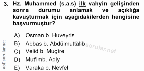 3. soru: Hz. Muhammed (s.a.s) ilk vahyin gelişinden sonra durumu anlamak ve açıklığa kavuşturmak için aşağıdakilerden hangisin…