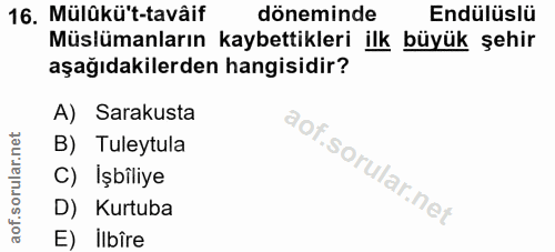 16. soru: Mülakü't-tavâif döneminde Endülüslü Müslümanların kaybettikleri ilk büyük şehir aşağıdakilerden hangisidir? A) Saraku…